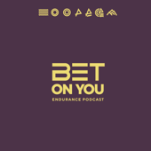 BET ON YOU - Endurance Podcast